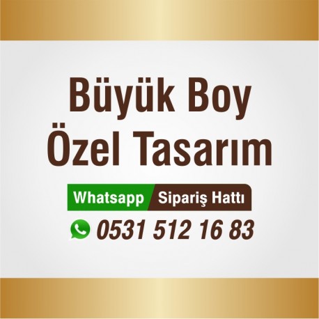 Büyük Boy Özel Tasarım